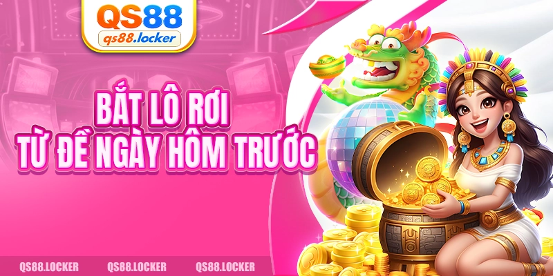 Bắt lô rơi từ đề ngày hôm trước