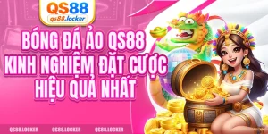 Bóng Đá Ảo QS88 - Kinh Nghiệm Đặt Cược Hiệu Quả Nhất