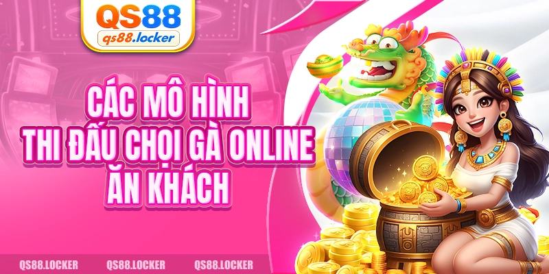 Các mô hình thi đấu chọi gà online ăn khách