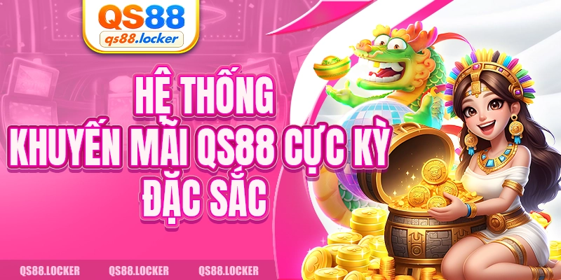 Hệ thống khuyến mãi QS88 cực kỳ đặc sắc