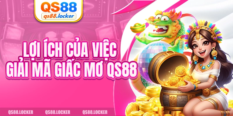 Lợi ích của việc giải mã giấc mơ QS88