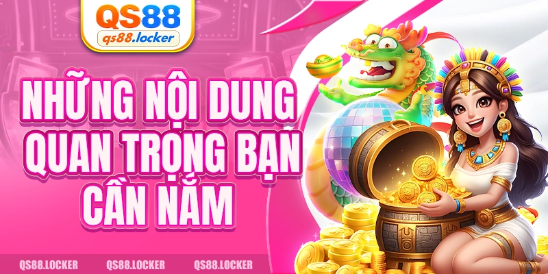 Những nội dung quan trọng mà bạn cần nắm