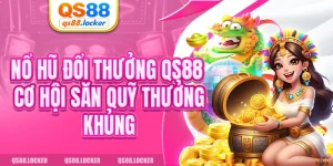 Nổ Hũ Đổi Thưởng QS88 - Cơ Hội Săn Quỹ Thưởng Khủng