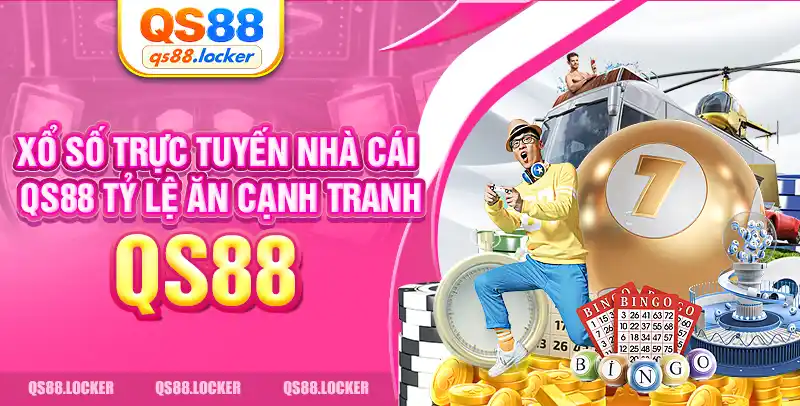 Xổ số trực tuyến nhà cái qs88 tỷ lệ ăn cạnh tranh
